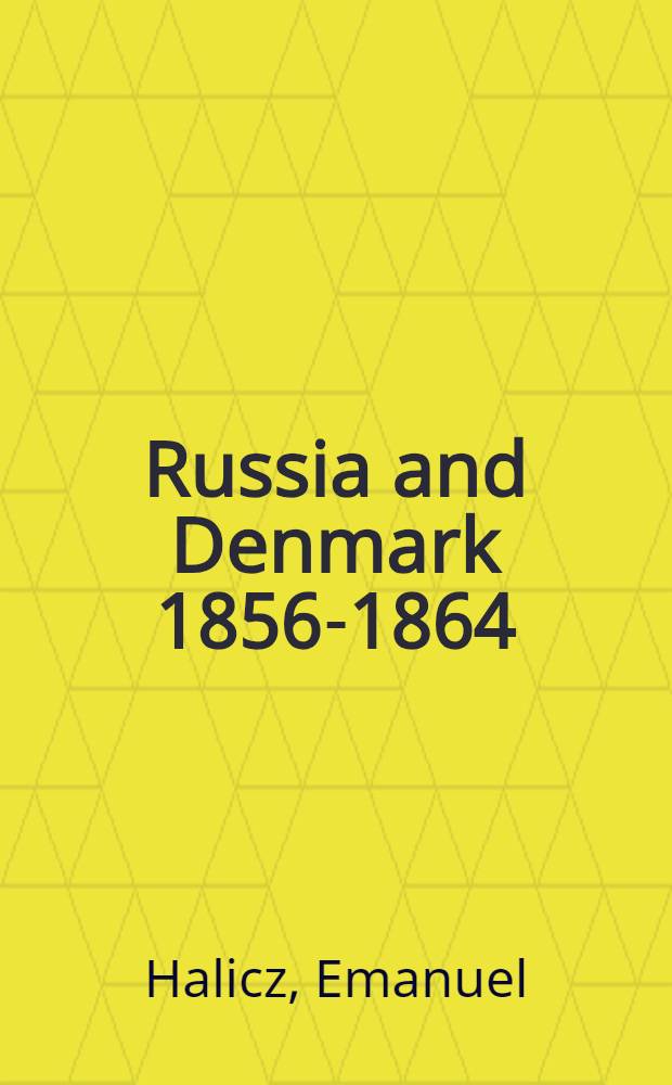 Russia and Denmark 1856-1864 : A chapter of Russ. policy towards the Scand. countries