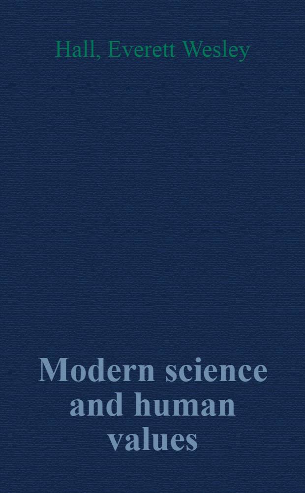 Modern science and human values : A study in the history of ideas