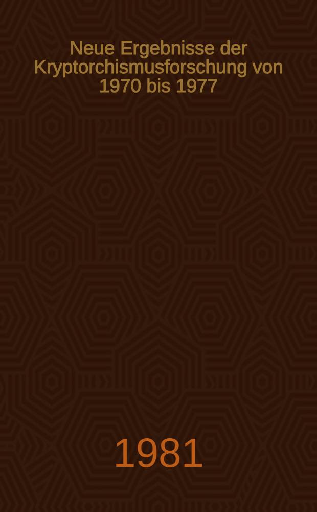 Neue Ergebnisse der Kryptorchismusforschung von 1970 bis 1977 : Ein Literaturbericht : Inaug.-Diss