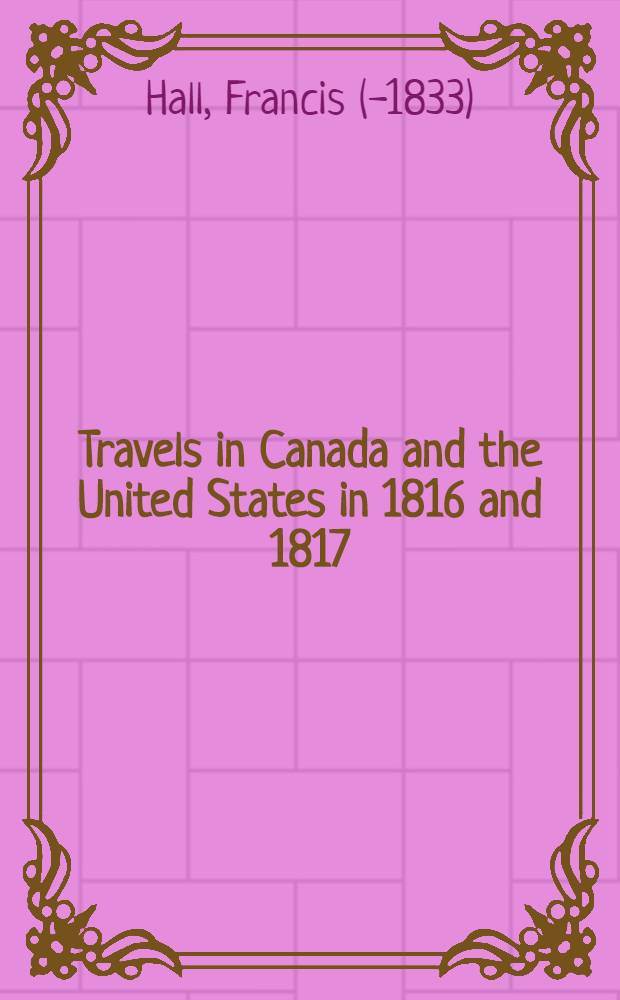 Travels in Canada and the United States in 1816 and 1817