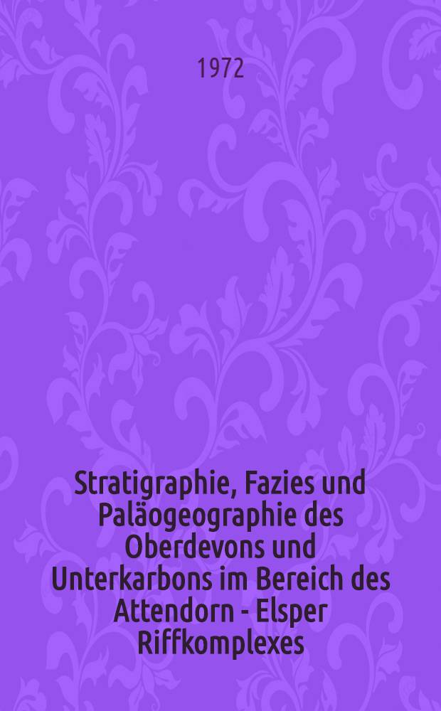 Stratigraphie, Fazies und Paläogeographie des Oberdevons und Unterkarbons im Bereich des Attendorn - Elsper Riffkomplexes : (Sauerland, Rheinisches Schiefergebirge)