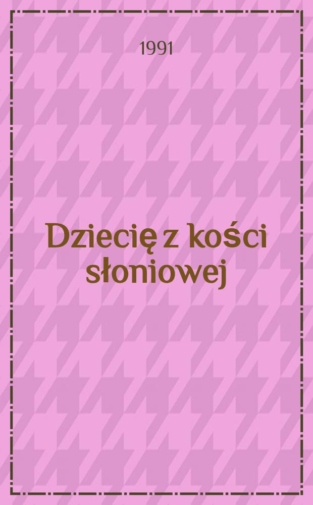 Dziecię z kości słoniowej : Roman