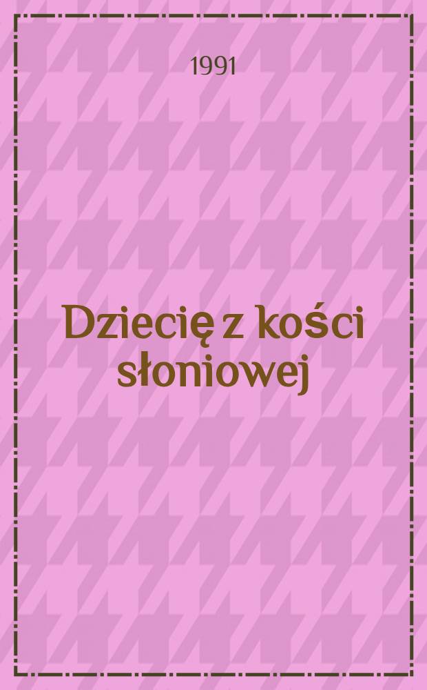 Dziecię z kości słoniowej : Roman