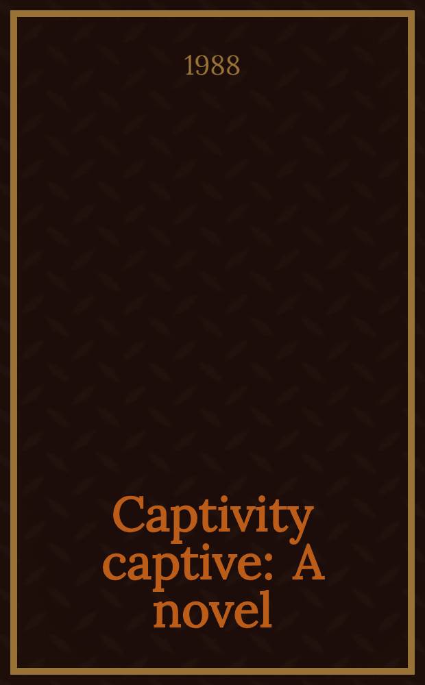 Captivity captive : A novel
