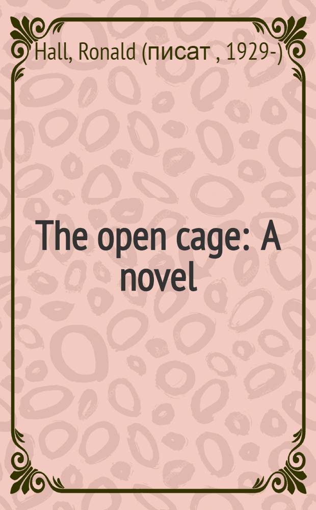 The open cage : A novel