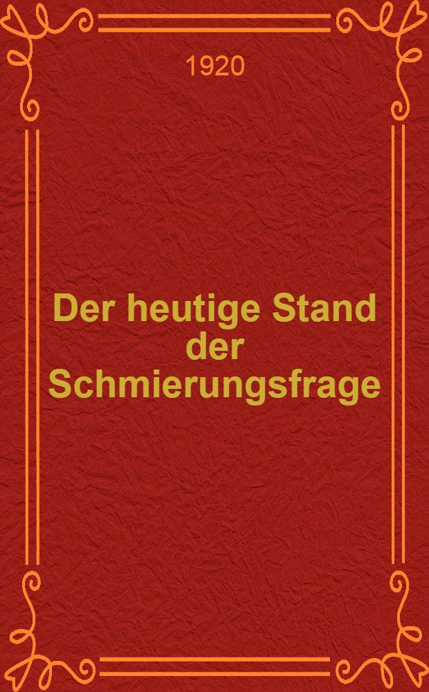 Der heutige Stand der Schmierungsfrage