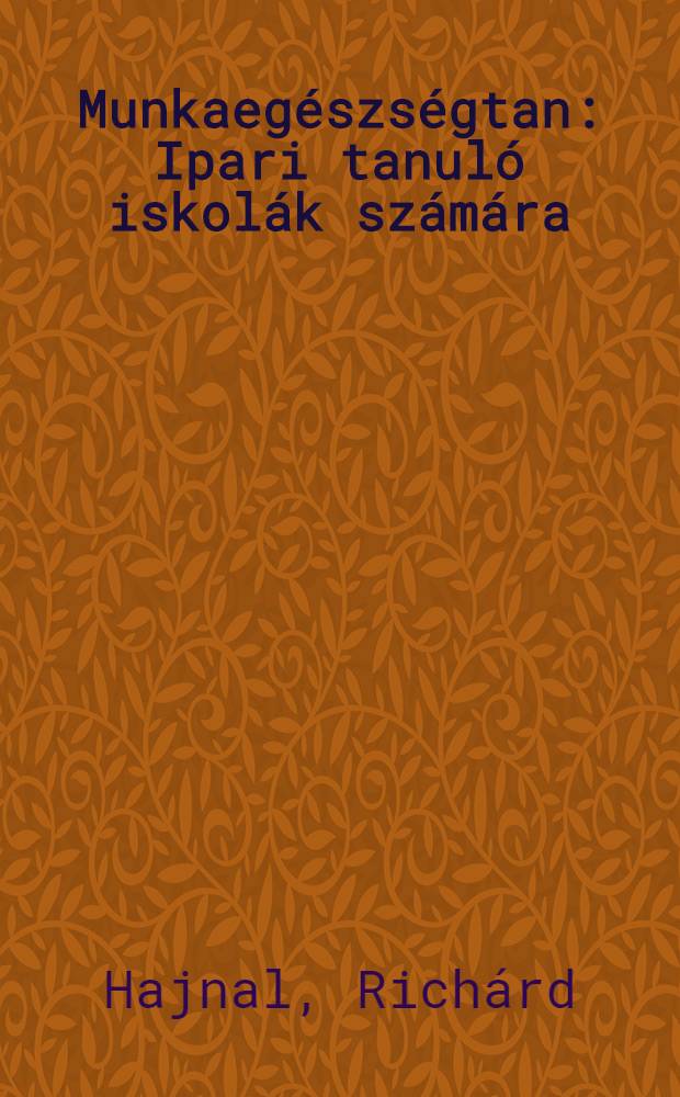 Munkaegészségtan : Ipari tanuló iskolák számára