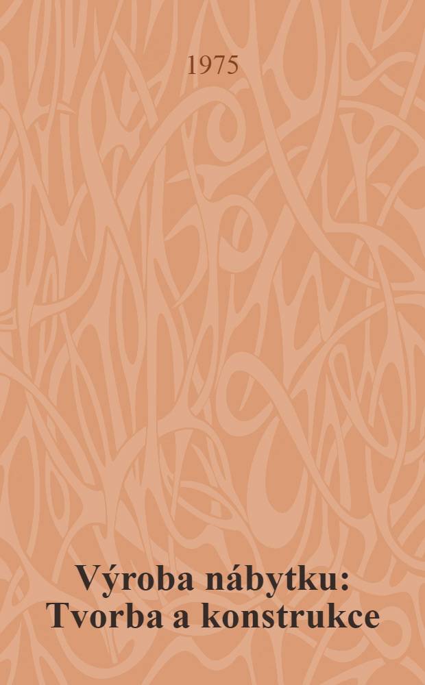 Výroba nábytku : Tvorba a konstrukce