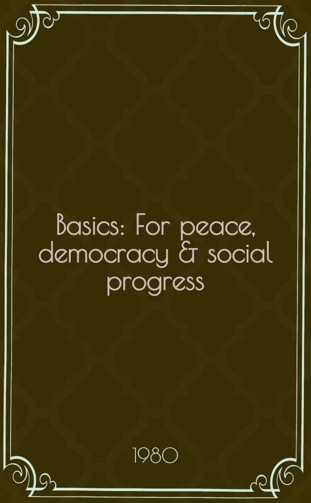 Basics : For peace, democracy & social progress : Articles from the "Daily world" a. "The World magazine"