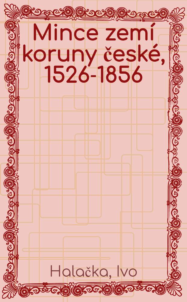 Mince zem&iacute; koruny česk&eacute;, 1526-1856