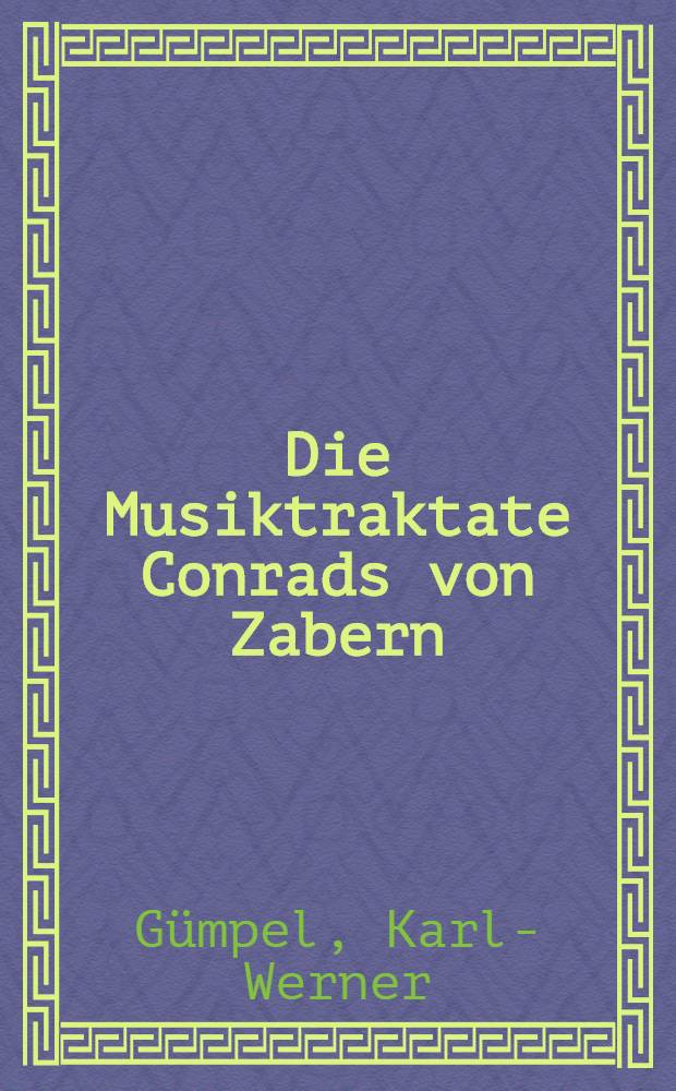 Die Musiktraktate Conrads von Zabern