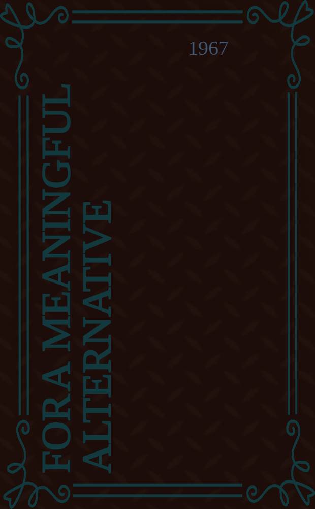 For a meaningful alternative : Report to the June 10, 1967 : Meeting of the National com. of the Communist Party, U.S.A