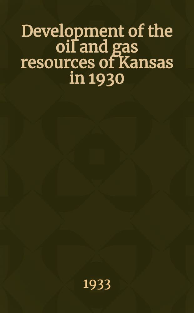 Development of the oil and gas resources of Kansas in 1930