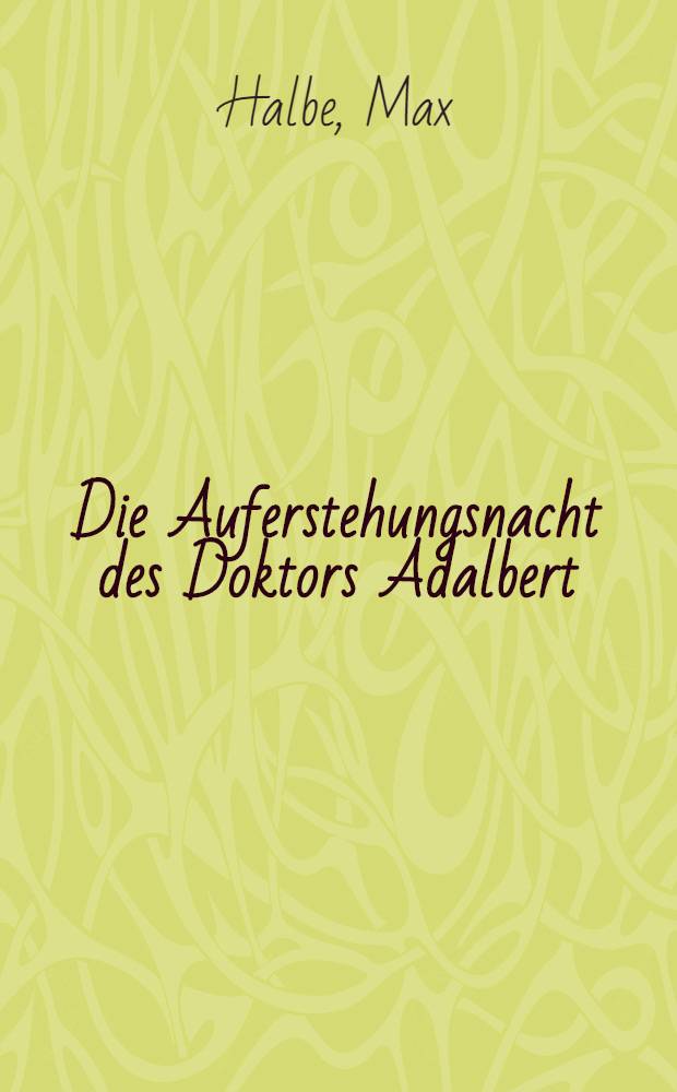 Die Auferstehungsnacht des Doktors Adalbert