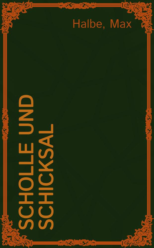 Scholle und Schicksal : Die Geschichte meiner Jugend : Mie einem Bild des Autors ..