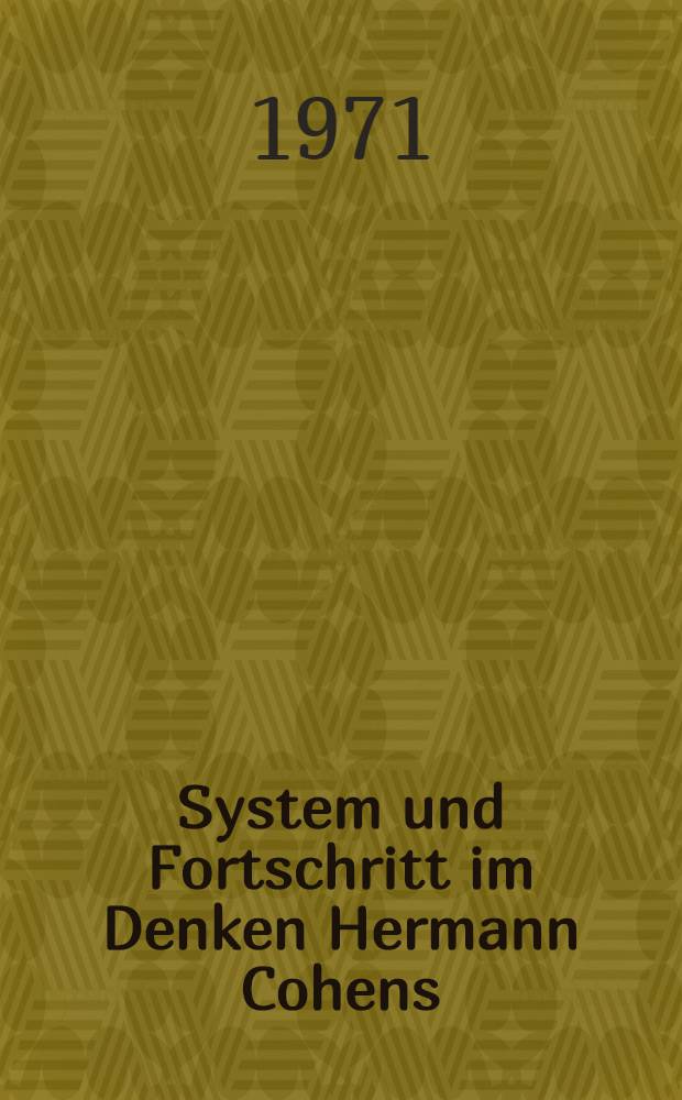 System und Fortschritt im Denken Hermann Cohens : Inaug.-Diss. ... der Philos. Fakultät der Univ. zu Köln