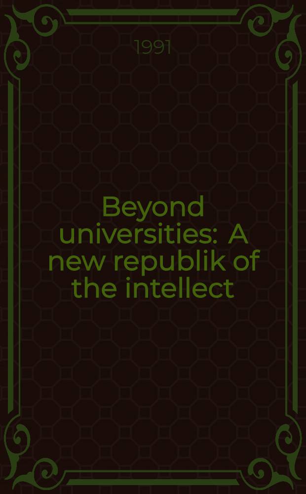 Beyond universities : A new republik of the intellect