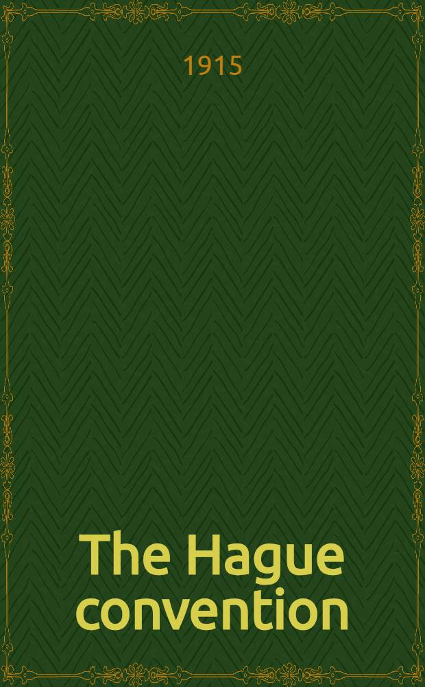The Hague convention (V) of 1907 respecting the rights and duties of neutral powers and persons in case of war on land