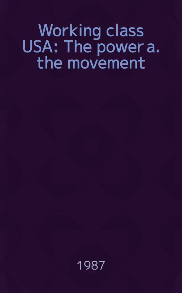 Working class USA : The power a. the movement