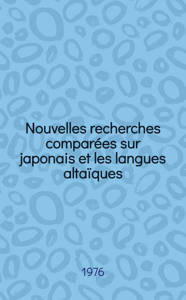 Nouvelles recherches compar&eacute;es sur japonais et les langues alta&iuml;ques