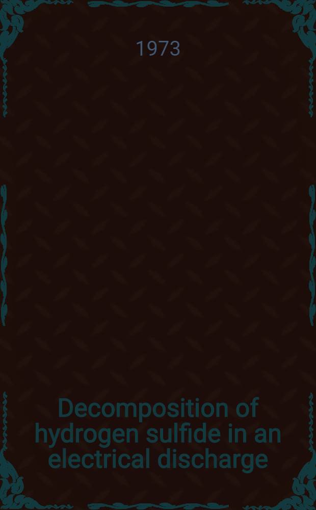 Decomposition of hydrogen sulfide in an electrical discharge