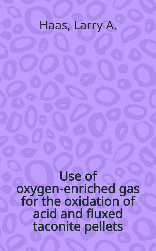 Use of oxygen-enriched gas for the oxidation of acid and fluxed taconite pellets
