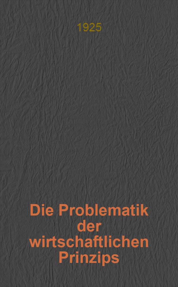 Die Problematik der wirtschaftlichen Prinzips