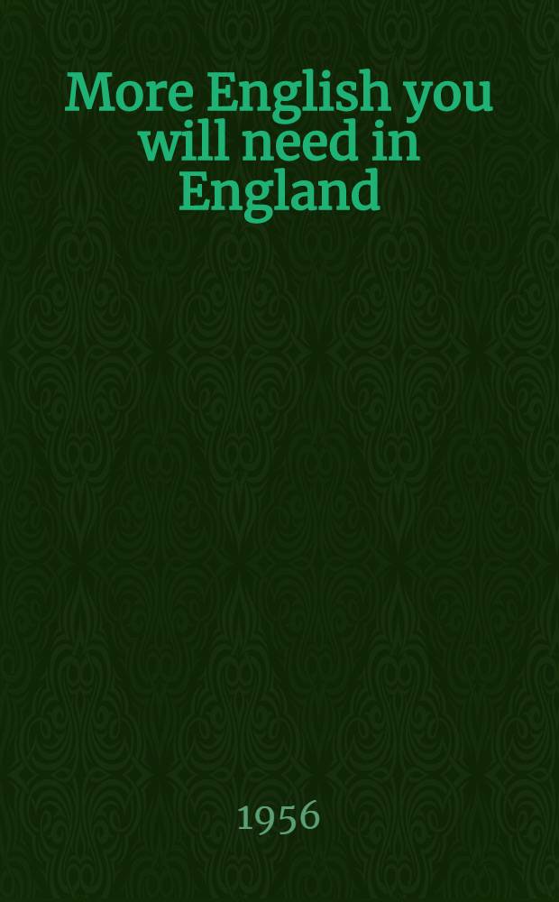 More English you will need in England : A second book of everyday conversation