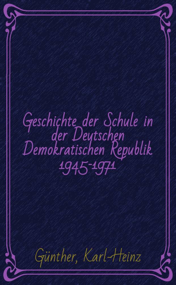 Geschichte der Schule in der Deutschen Demokratischen Republik 1945-1971