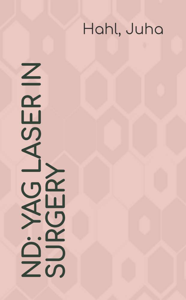 Nd : YAG laser in surgery : A clinical study on endoscopy, open surgery a. hyperthermia : Acad. diss