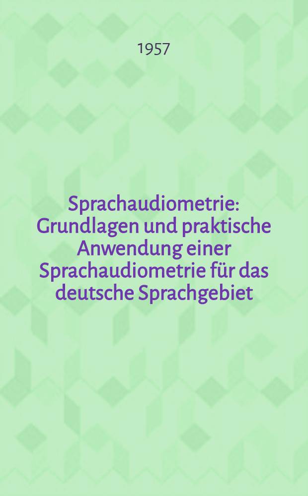 Sprachaudiometrie : Grundlagen und praktische Anwendung einer Sprachaudiometrie für das deutsche Sprachgebiet