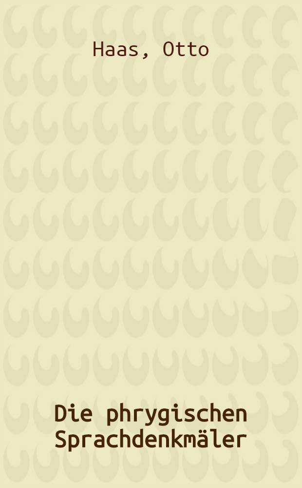 Die phrygischen Sprachdenkmäler