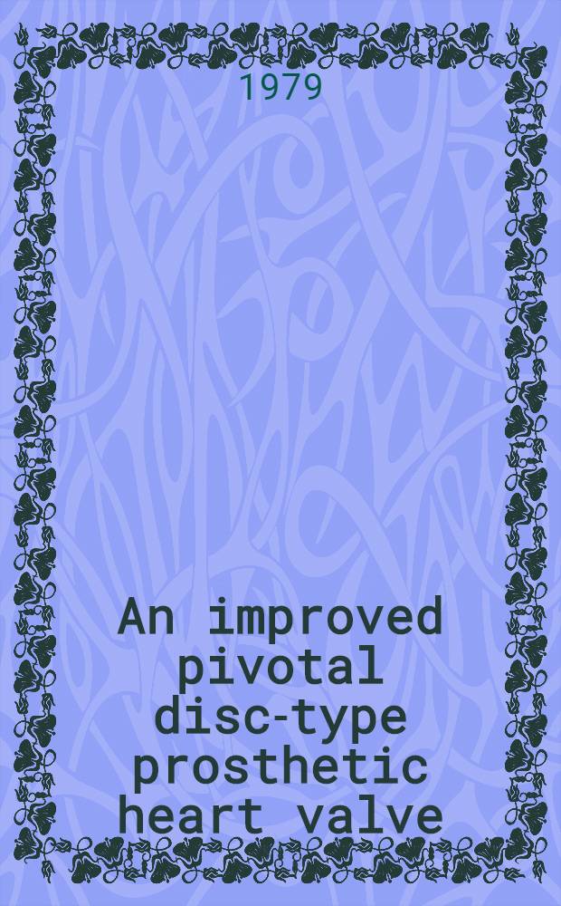 An improved pivotal disc-type prosthetic heart valve