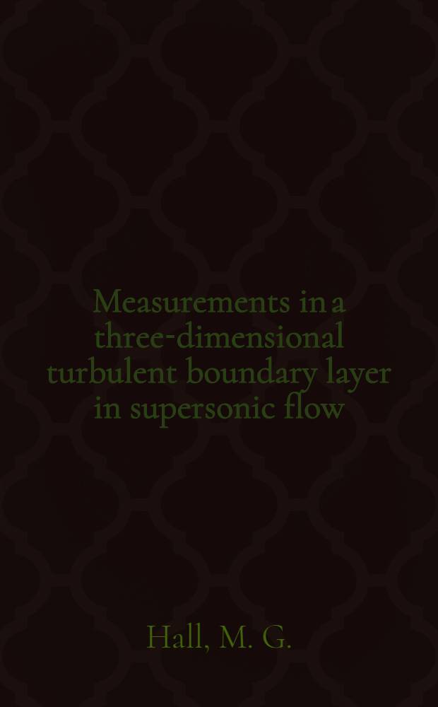 Measurements in a three-dimensional turbulent boundary layer in supersonic flow