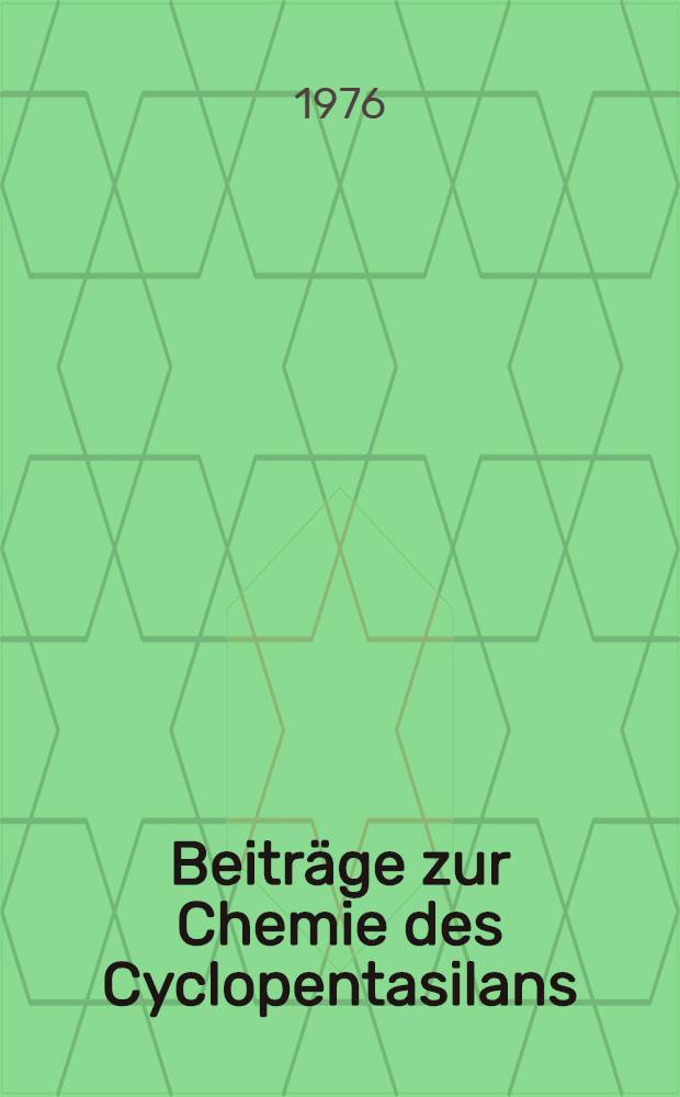 Beiträge zur Chemie des Cyclopentasilans : Inaug.-Diss. ... der Math.-naturwiss. Fak. der Univ. zu Köln