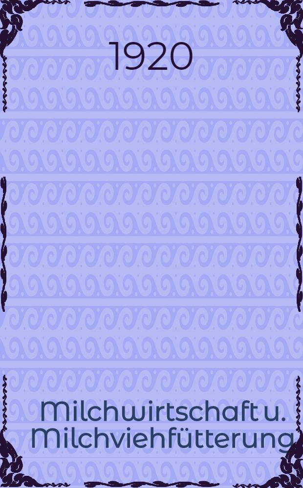 Milchwirtschaft u. Milchviehfütterung