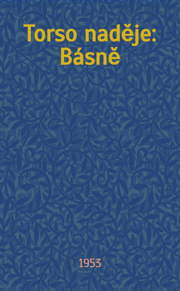 Torso naděje : B&aacute;sně