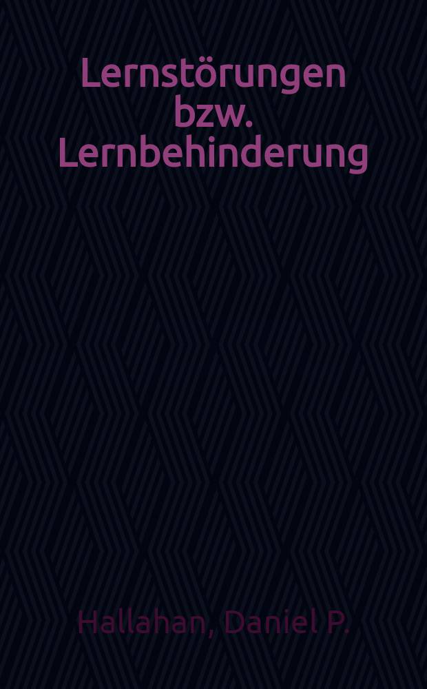 Lernstörungen bzw. Lernbehinderung : Päd.-psychol. Grundlagen