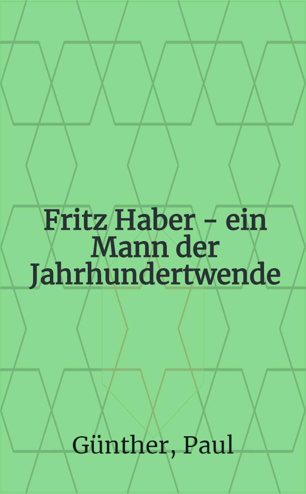 Fritz Haber - ein Mann der Jahrhundertwende