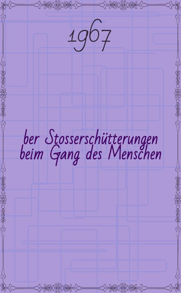 Über Stosserschütterungen beim Gang des Menschen : Inaug.-Diss. ... der ... Med. Fakultät der Univ. des Saarlandes