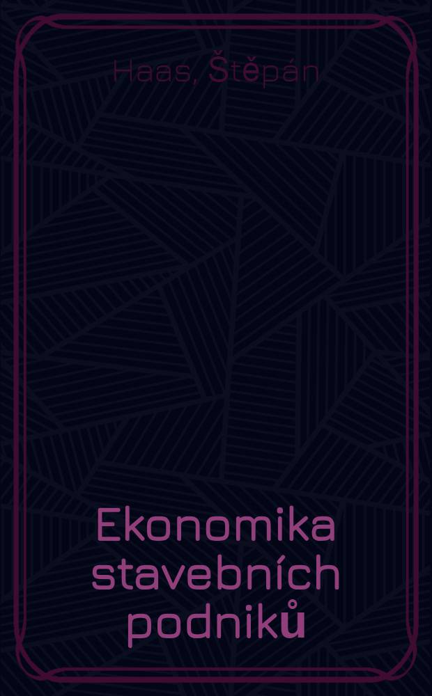 Ekonomika stavebn&iacute;ch podniků : Celost&aacute;tn&iacute; učebnice pro vysok&eacute; &scaron;koly