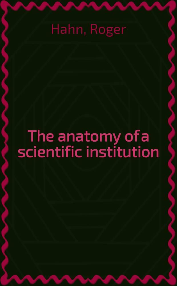 The anatomy of a scientific institution : The Paris Academy of sciences, 1666-1803