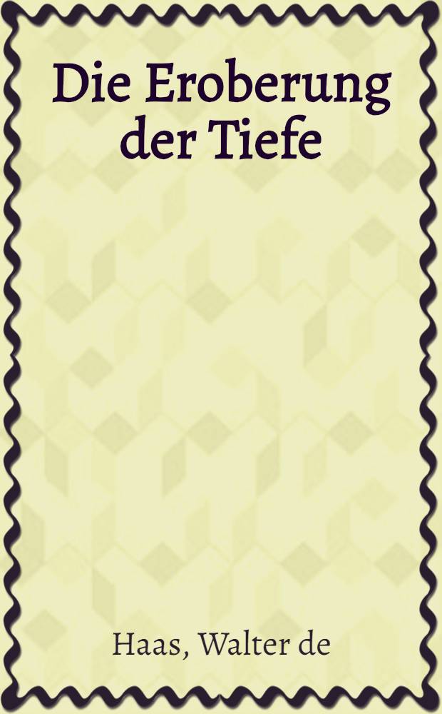 Die Eroberung der Tiefe