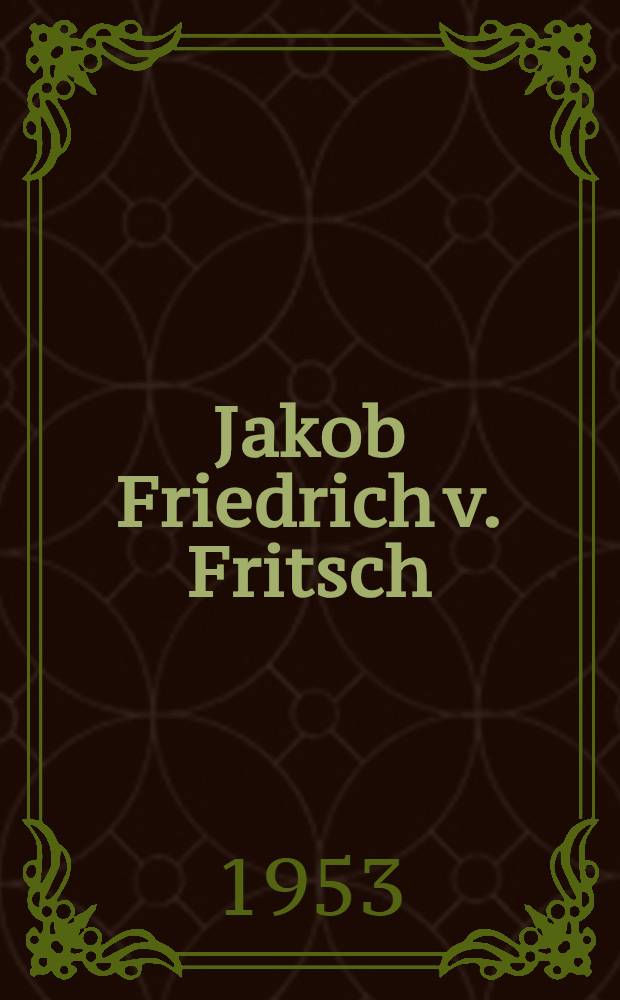 Jakob Friedrich v. Fritsch : Minister im klassischen Weimar