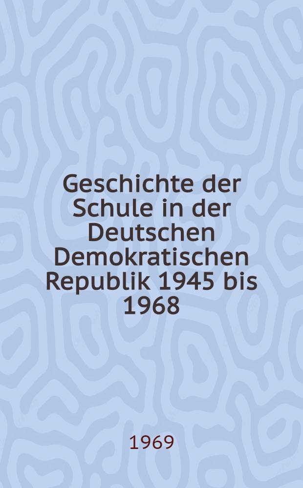 Geschichte der Schule in der Deutschen Demokratischen Republik 1945 bis 1968