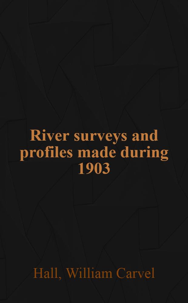 River surveys and profiles made during 1903