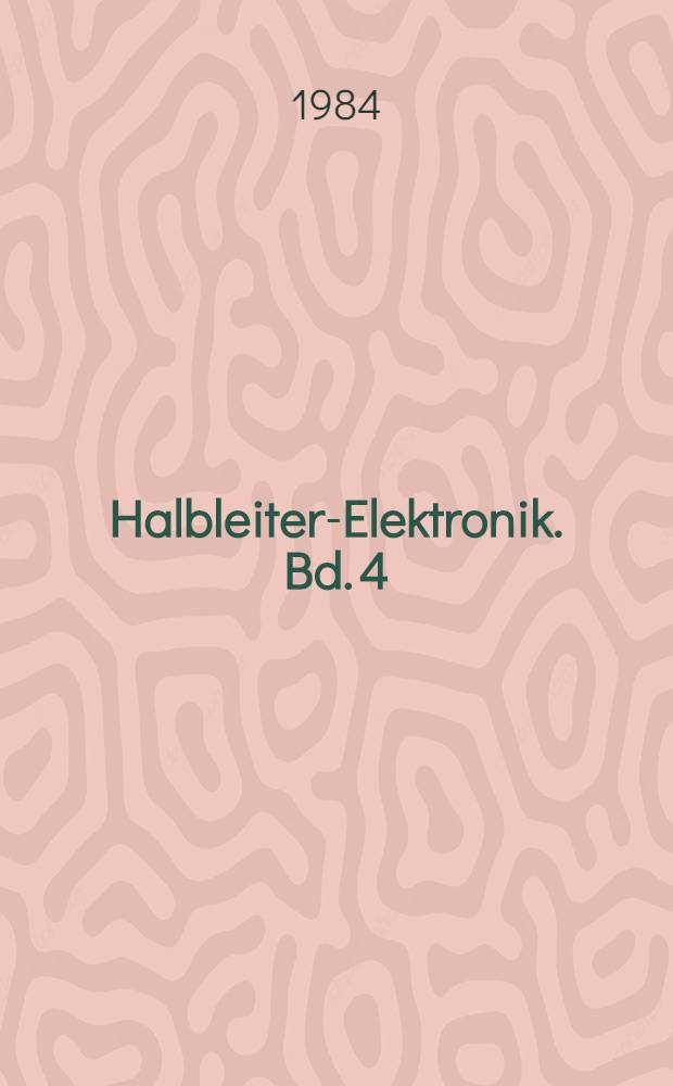 Halbleiter-Elektronik. Bd. 4 : Halbleiter-Technologie