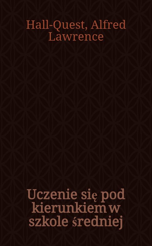 Uczenie się pod kierunkiem w szkole średniej : Rzecz o nauce uczenia się w szkole średniej