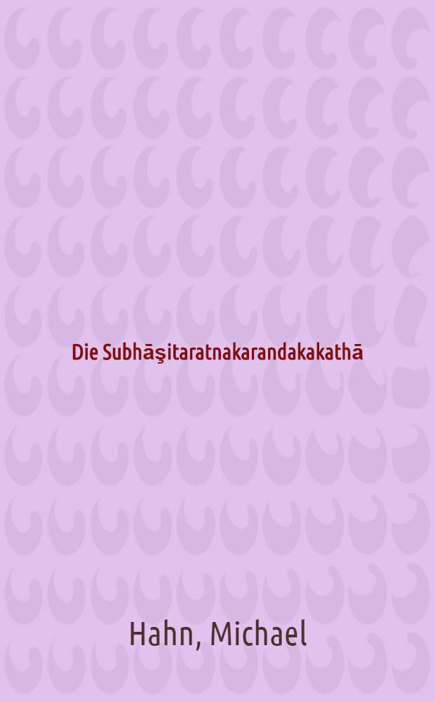 Die Subhāşitaratnakarandakakathā : Ein spätbuddhistischer Text zur Verdienstlehre