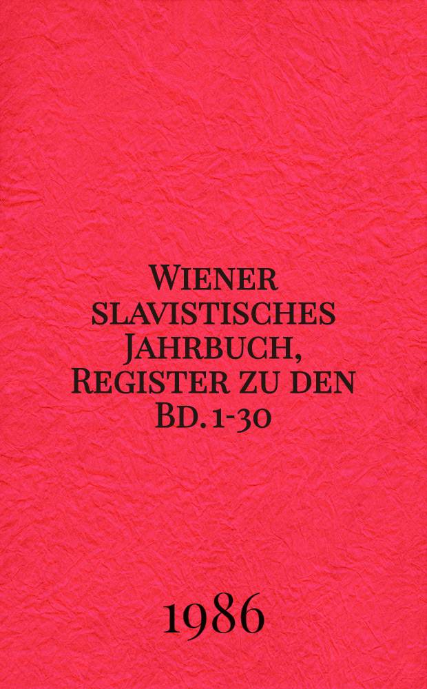 Wiener slavistisches Jahrbuch, Register zu den Bd. 1-30 (1950-1984)